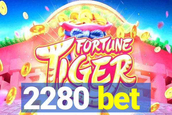 2280 bet